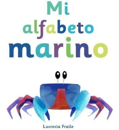 Libro: Mi Alfabeto Marino: Divertido Alfabeto Para Niños Peq