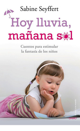 Hoy Lluvia, Maãâ±ana Sol, De Seyffert, Sabine. Editorial Ediciones Oniro, Tapa Blanda En Español