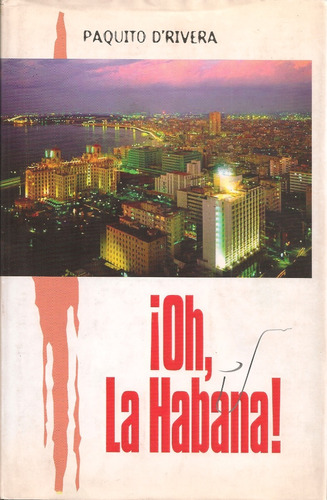 ¡oh, La Habana! (novela / Nuevo) / Paquito D´ Rivera