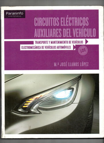 Circuitos Eléctricos Auxiliares Del Vehículo: Transporte Y Mantenimiento De Vehiculos Electromecanica De Vehículos Automóviles, De Maria Jose Llanos López. Editorial Paraninfo, Tapa Blanda En Español