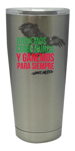 Vaso Térmico Termo Pm Shop 20 Oz México Ganemos Para Siempre Color Plateado Juguemos como nunca y ganemos para siempre, ¡Vamos México