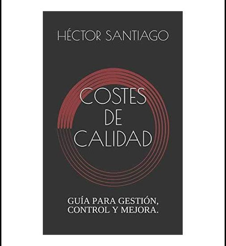 Libro: Costes De Calidad: Guía Para Gestión, Control Y
