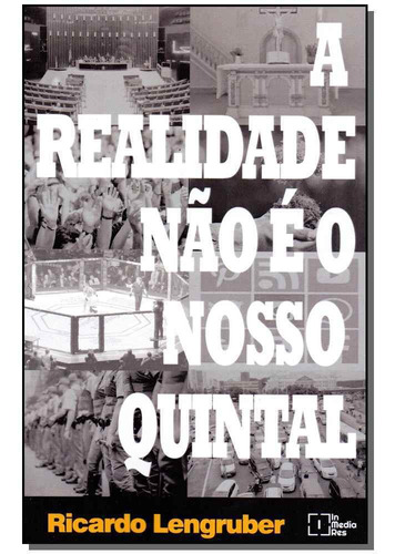 Realidade Nao E Nosso Quintal, A