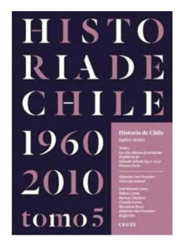 Historia De Chile 1960-2010. Tomo 5