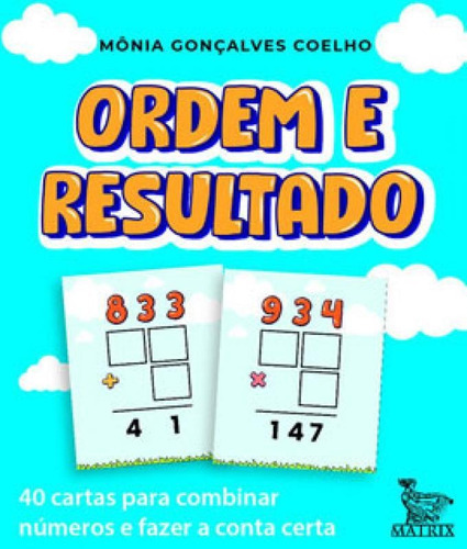 Ordem E Resultado: 40 Cartas Para Combinar Números E Fazer A Conta Certa, De Gonçalves Coelho, Mônia. Editora Matrix, Capa Mole Em Português