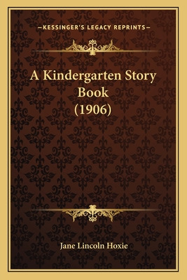 Libro A Kindergarten Story Book (1906) - Hoxie, Jane Linc...