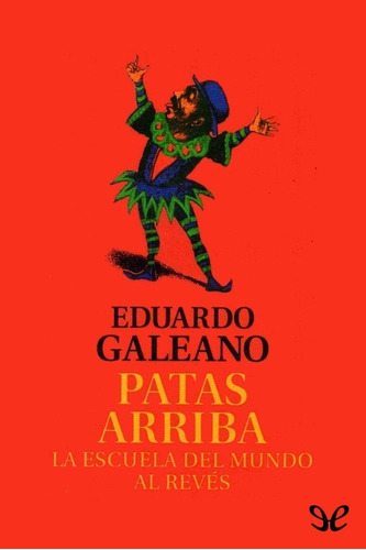Libro Patas Arriba De Eduardo Galeano Tapa Blanda