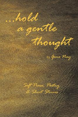 Libro . . . Hold A Gentle Thought: Soft Prose, Poetry & S...
