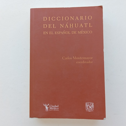 Diccionario Del Náhuatl En El Español De México. Carlos Mont