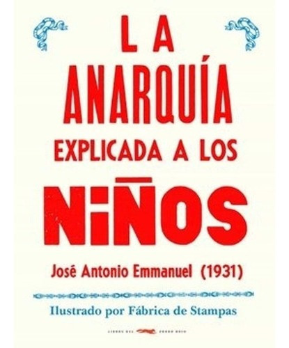 Libro Anarquia Explicada A Los Niños - Jose Antonio Emanuel, de Emanuel, Jose Antonio. Editorial Libros del Zorro Rojo, tapa blanda en español, 2020