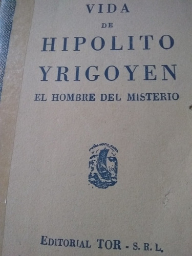 Vida De Hipólito Irigoyen/manuel Galvez 5ta Edición. 