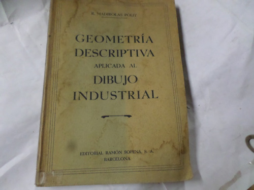 Geometrìa Descriptiva Aplicada Al Dibujo Industrial-pòlit 