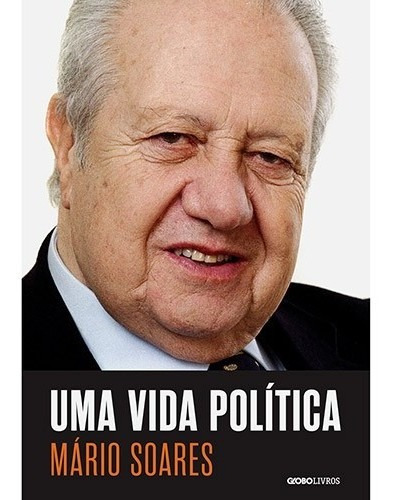 Vida Politica, Uma, De Soares. Editora Editora Globo, Capa Mole, Edição 1 Em Português, 2013