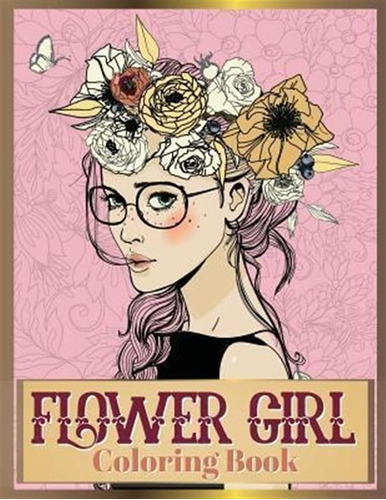 Flower Girl Coloring Book : Beautiful Floral & Girl Hairs...