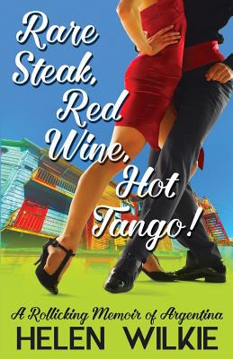 Libro Rare Steak, Red Wine, Hot Tango!: A Rollicking Memo...