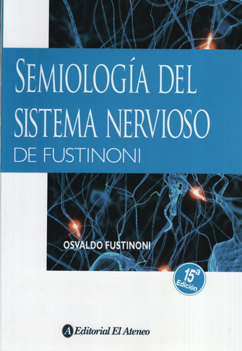 Semiologia Del Sistema Nervioso De Fustinoni (15A.Edicion), de Fustinoni, Osvaldo. Editorial Ateneo, tapa blanda en español