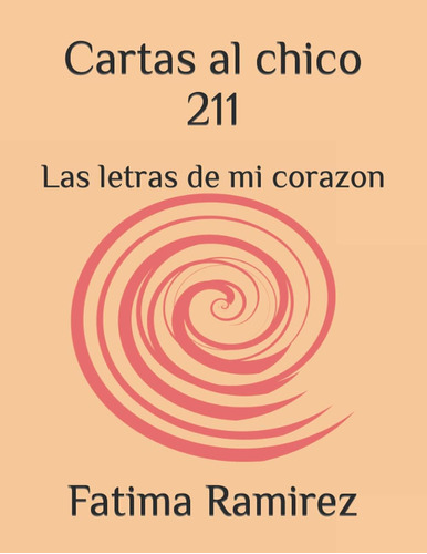 Libro: Cartas Al Chico 211: Las Letras De Mi Corazon (spanis