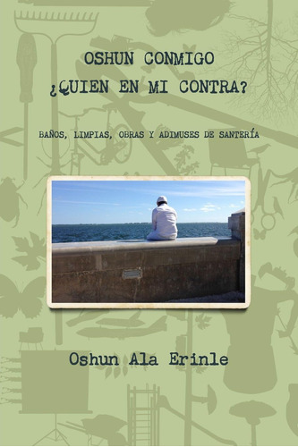 Libro: Oshun ¿quien En Mi Contra?: Baños, Limpias, Obras Y A