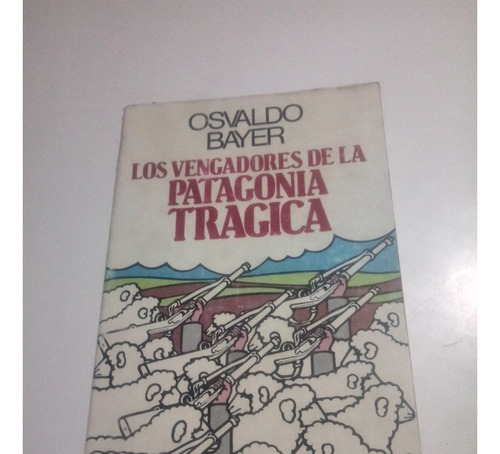 Los Vengadores De La Patagonia Tragica 4  -  Osvaldo Bayer