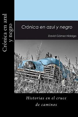 Libro Cronica En Azul Y Negro: Historias En El Cruce De C...