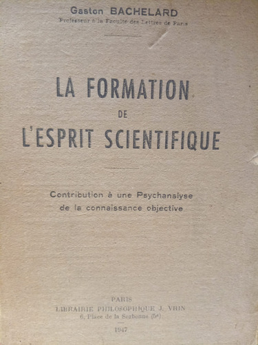 La Formation De L'esprit Scientifique Bachelard 1era Edicion