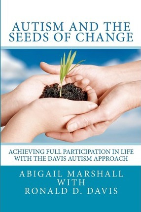 Libro Autism And The Seeds Of Change : Achieving Full Par...