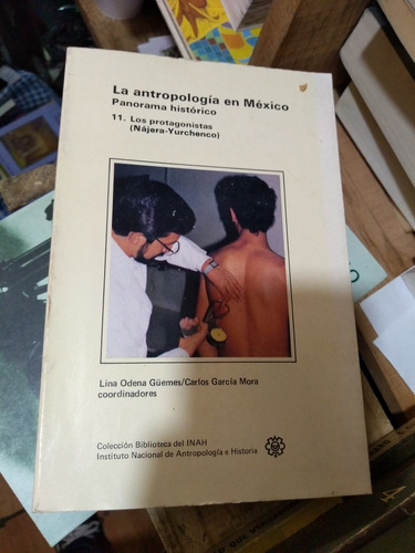 Antropologia En Mexico Panorama Historico Los Protagonistas