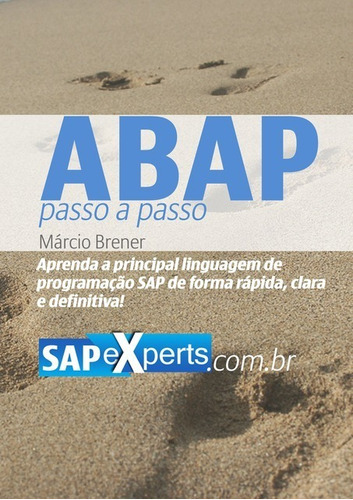 Abap Passo A Passo: Guia Prático De Programação Sap, De Márcio Brener. Série Não Aplicável, Vol. 1. Editora Clube De Autores, Capa Mole, Edição 1 Em Português, 2016