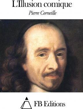 L'illusion Comique - Pierre Corneille