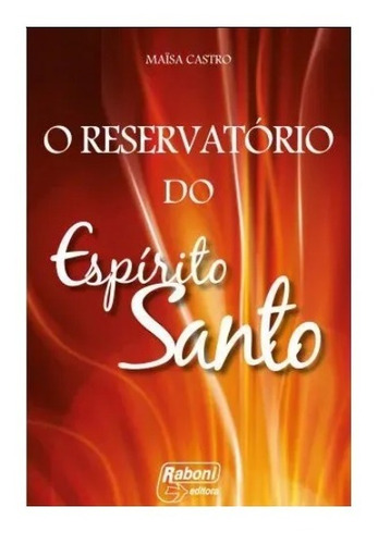 O Reservatório Do Espírito Santo - Maisa Castro