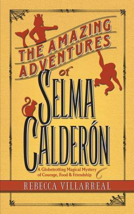 Libro The Amazing Adventures Of Selma Calderon : A Globet...