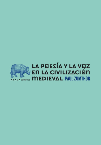 La poesÃÂa y la voz en la civilizaciÃÂ³n medieval, de Zumthor, Paul. Editorial Abada Editores, tapa blanda en español