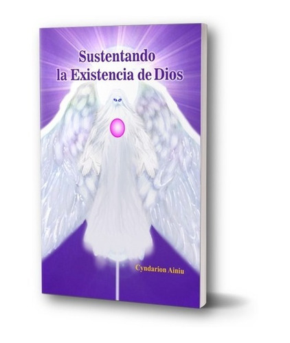 Imagen 1 de 1 de Sustentando La Existencia De Dios - De Cyndarion Ainiu