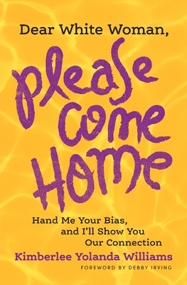 Libro Dear White Woman, Please Come Home: Hand Me Your Bi...