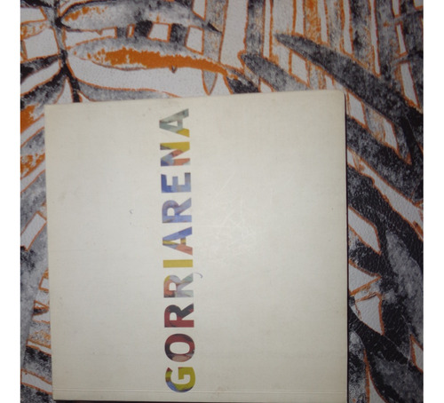 Gorriarena - La Pintura Un Espacio Vital