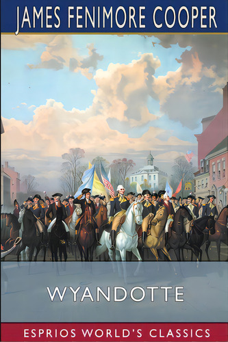 Wyandotte (esprios Classics), De Cooper, James Fenimore. Editorial Blurb Inc, Tapa Blanda En Inglés