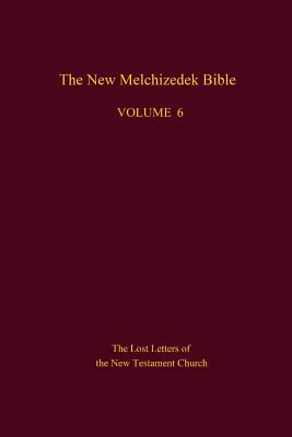Libro The New Melchizedek Bible, Volume 6: The Lost Lette...