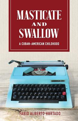 Libro Masticate And Swallow: A Cuban-american Childhood -...