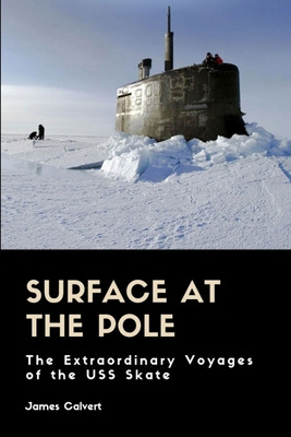 Libro Surface At The Pole: The Extraordinary Voyages Of T...