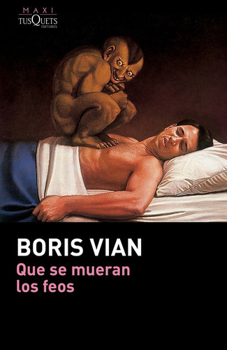 Que se mueran los feos, de Boris Vian. Editorial Tusquets, tapa blanda, edición 1 en español