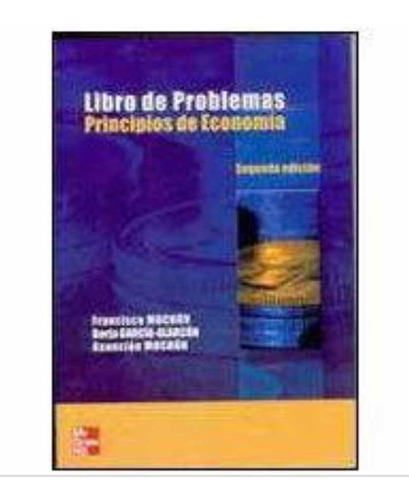 Principios De Economia: Libro De Problemas Garcia Alarcón