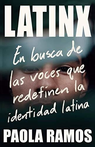 Latinx En Busca De Las Voces Que Redefinen La..., De Ramos, Paola. Editorial Vintage Espanol En Español