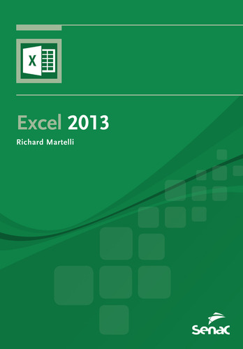 Excel 2013, De Richard Martelli., Vol. 1. Editorial Senac Sao Paulo, Capa Mole Em Português, 2013