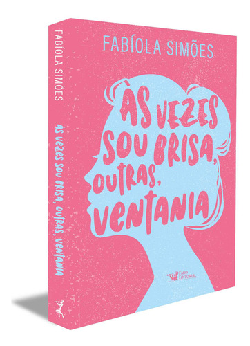 Às Vezes Sou Brisa, Outras, Ventania Por Fabíola Simões