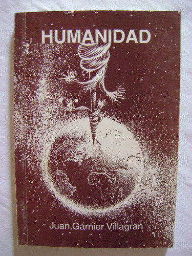 Humanidad - Juan Garnier Villagran. Libro