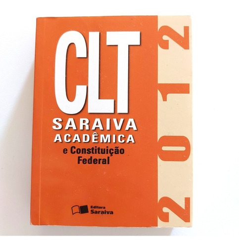 Livro Clt Saraiva Acadêmica E Constituição Federal 2012 S2
