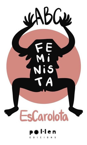 Abc Feminista, De Escarolota. Editorial Pol·len Edicions (el Tinter Sal), Tapa Dura En Español