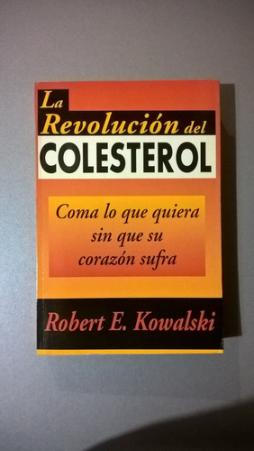 La Revolución Del Colesterol - Kowalski