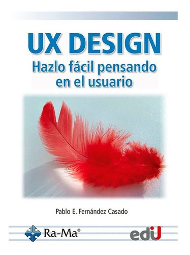 Ux Design, De Pablo E. Fernández Casado. Editorial Ediciones De La U, Tapa Blanda En Español, 2021