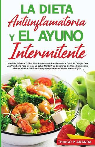 Libro: La Dieta Antiinflamatoria Y El Ayuno Intermitente: Pa